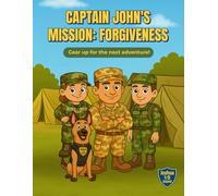 Captain John's Mission: Forgiveness: A Faith-Filled Character-Building Coloring Adventure (Adventures with Captain John: The Mission Series)