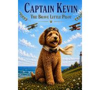 Captain Kevin: The Brave Little Pilot (Kevin's Big Adventures)