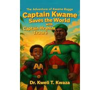 Captain Kwame Saves the World with Captain Ifrahim Traore: The Adventures of Kwame Raggs
