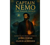 Captain Nemo, The Exiled Prince: Inspired by The Original Stories of Jules Verne (Angel Donor Classics)