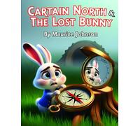 Captain North & The Lost Bunny: Fun Facts & Big Faith for Little Hearts Series Number: 2 (God's Little Teachers)
