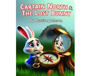 Captain North & The Lost Bunny: Fun Facts & Big Faith for Little Hearts Series Number: 2 (God's Little Teachers)