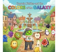 Captain Pickles and the Colors of the Galaxy: A Screen-Free Color Learning & Activity Book for Toddlers & Kids Ages 2-8 | Learn, Trace, Match & ... (Captain Pickles: Mission Color Series)
