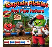 Captain Pickles and the Red Pipe Pattern: A Pattern Recognition Adventure for Kids Ages 3-6 | AB Pattern Activity Book with Story, Practice Pages & ... Pipeline Series (Color Pattern Series)