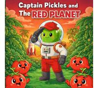 Captain Pickles and the Red Planet: A Fun Space Adventure to Learn the Color Red for Toddlers & Kids Ages 2-6 | Early Learning, Read-Along Story & ... (Captain Pickles: Mission Color Series)