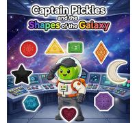 Captain Pickles and the Shapes and the Galaxy: Shape Series Final Mission - Review the Shapes and Discover new ones - This is an Educational Shape ... (Captain Pickles Shape Training Missions)
