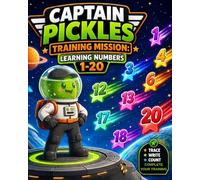 Captain Pickles Training Mission: Learning Numbers 1-20: A Fun and Engaging Preschool Workbook to Trace, Write, and Count Numbers from 1 to 20 with ... Activity (Training Mission Series)