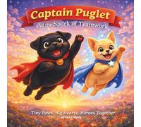 Captain Puglet and the Spark of Teamwork: Children's Storybooks| Tiny Paws. Big Heart. Superhero Start| Rhyming| Adventure| Animals| Dogs| For ages 3-8| 30 Pages| Size 8.5 x 8.5 (Childrens Books)