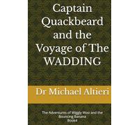 Captain Quackbeard and the Voyage of The WADDING: Book4 (The Adventures of Wiggly Woo and Bouncy Banana)