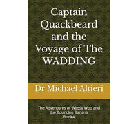 Captain Quackbeard and the Voyage of The WADDING: Book4 (The Adventures of Wiggly Woo and Bouncy Banana)