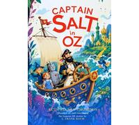 Captain Salt in Oz : A Classic Fantasy Adventure in the Magical Land of Oz: with Illustrated original edition