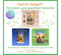 Captain Seagull™ The Great Land Adventure Collection: From The Sea to Forest Trails and Mountain Tales (Captain Seagull’s Heart & Harbor Series)