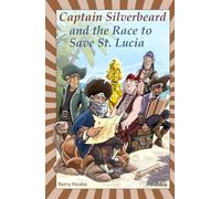 Captain Silverbeard and the Race to Save St. Lucia (Captain Silverbeard and His Unique Crew)