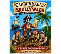 Captain Skully and His Skullywag Crew : Treasure Found: Colored Pencil Coloring Book for All Ages
