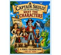 Captain Skully - Meet The Characters: A Companion Coloring Book for the Captain Skully and Skullywag Series