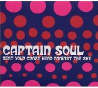 Captain Soul - Beat Your Crazy Head Against Sky