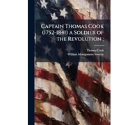 Captain Thomas Cook (1752-1841) a Soldier of the Revolution;