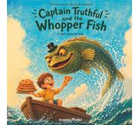 Captain Truthful and the Whopper Fish: A Story about Honesty (The Awesome Life Lesson Series)