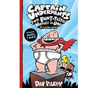 Captain Underpants 1. Captain Underpants. Two Pant: Two Pant-tastic Novels in One (Full Colour!)