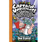 Captain Underpants and the Invasion of the Incredibly Naughty Cafeteria Ladies from Outer Space: Full Color