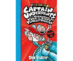 Captain Underpants and the Terrifying Return of Tippy Tinkletrousers Full Colour Edition (Book 9)