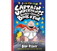 Captain Underpants Double Crunchy Book o'Fun (full colour activity book from the creator of Dog Man!)
