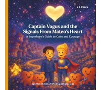 Captain Vagus and the Signals From Mateo’s Heart: A Superhero’s Guide to Calm and Courage (Happi Body Heroes Series)