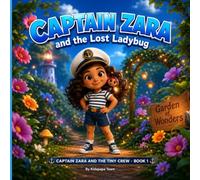 Captain Zara and the Lost Ladybug: A Funny Adventure Story About Teamwork and Courage for Kids Ages 4-7 (Captain Zara and the Tiny Crew Book 1)