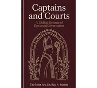 Captains and Courts: A Biblical Defense of Episcopal Government