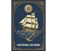 Captains Boat Log Book: Travel Record for Sailing and Power Boats | 140 Entries for Trips | Bonus Logs for Fuel, Maintenance & Fishing