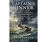 Captain's Dinner: A Shipwreck, a Killing, and the Law That Changed History (A Barnes & Noble Best History Book of 2025) Paperback