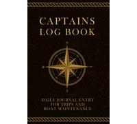 Captains Log Book: Boat log book daily journal entry for trips, boat maintenance and notes for sailing and ships