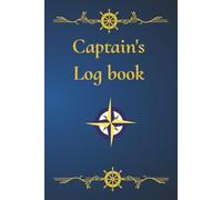 Captain's Log Book: Boats, Sailboats, Ships, Yachts, and Motorboats Sailing book for Daily Tracking of Trips Including Weather, Fuel, Crew, and More