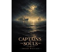 Captains of Souls (A Timeless Classic Adventure of Intrigue, crime, and the Sea): Illustrated Editions