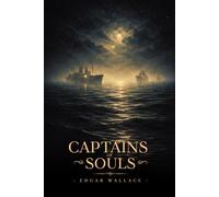 Captains of Souls (A Timeless Classic Adventure of Intrigue, crime, and the Sea): Illustrated Editions