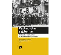 Captar, votar y gobernar: Movilización y acción política en la España urbana (1890-1936): 850 (Mayor)