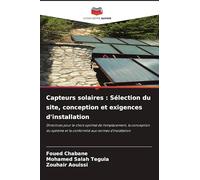 Capteurs solaires : Sélection du site, conception et exigences d'installation: Directives pour le choix optimal de l'emplacement, la conception du système et la conformité aux normes d'installation