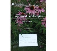 Captioned Landscapes: Intermedial Combinations Beyond the Human: Volume 1: Places (Curating and Interpreting Culture)
