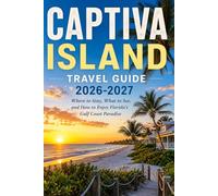 Captiva Island Travel Guide 2026-2027: Where to Stay, What to See, and How to Enjoy Florida's Gulf Coast Paradise