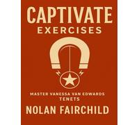 Captivate Exercises: Master Vanessa Van Edwards Tenets