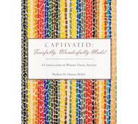 Captivated: Fearfully, Wonderfully Made!: A Compliation of Women Visual Artists