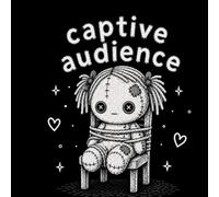 Captive Audience: A Spooky Cute Quiet Chaos Journal (100 Pages)