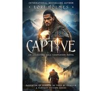 Captive: Daughter of Ninmah as Told By Khalvir: An Ancestors Saga Companion Novel