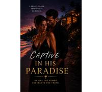 Captive in His Paradise: An intense story of forbidden love, dark secrets, and an untamable passion that defies all rules.
