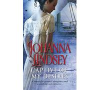 Captive Of My Desires: A sizzling and captivating romantic adventure from the #1 New York Times bestselling author Johanna Lindsey