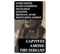 Captives Among The Indians (ebook)