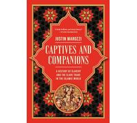 Captives and Companions: A History of Slavery and the Slave Trade in the Islamic World