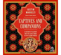 Captives and Companions: A History of Slavery and the Slave Trade in the Islamic World