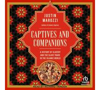Captives and Companions: A History of Slavery and the Slave Trade in the Islamic World