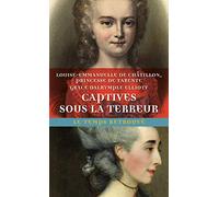 Captives sous la Terreur: oeu>suivi de Mémoires de Madame Elliott sur la Révolution française Souvenirs de la princesse de Tarente 1789-1792